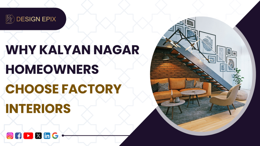 Why Homeowners in Hennur & Kalyan Nagar Are Choosing Factory-Made Interiors