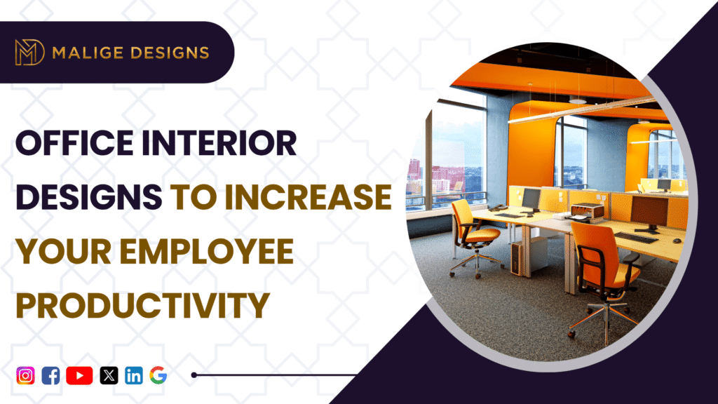 Modern Office Interior Designs For Maximum Employee Productivity